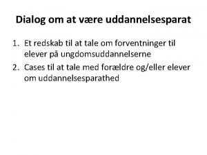 Dialog om at vre uddannelsesparat 1 Et redskab