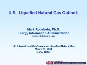 U S Liquefied Natural Gas Outlook Mark Rodekohr