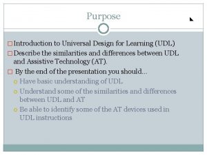 Purpose Introduction to Universal Design for Learning UDL