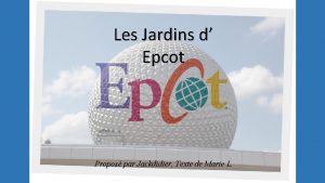 Les Jardins d Epcot Propos par Jackdidier Texte