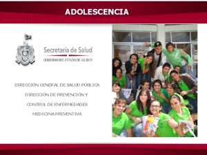 ADOLESCENCIA DIRECCIN GENERAL DE SALUD PBLICA DIRECCIN DE