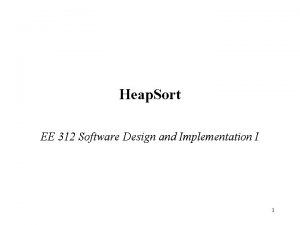 Heap Sort EE 312 Software Design and Implementation