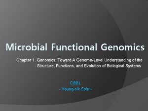 Microbial Functional Genomics Chapter 1 Genomics Toward A