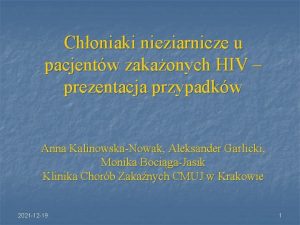 Choniaki nieziarnicze u pacjentw zakaonych HIV prezentacja przypadkw