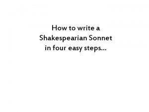 How to write a Shakespearian Sonnet in four