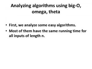 Analyzing algorithms using bigO omega theta First we