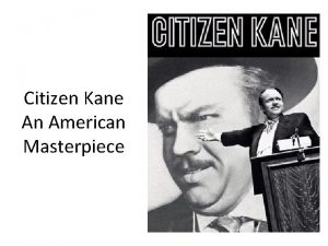 Citizen Kane An American Masterpiece Orson Welles Wrote