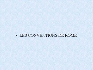 LES CONVENTIONS DE ROME Le systme de Rome