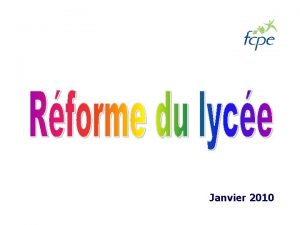 Janvier 2010 Rforme du lyce A Contexte et