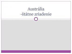 Austrlia ttne zriadenie Domca loha Pretate si prezentciu