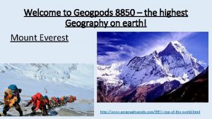 Welcome to Geogpods 8850 the highest Geography on