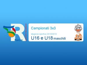 Campionati 3 x 3 stagione sportiva 20182019 U