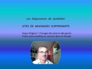 Les Diaporamas de Jackdidier SITES DE BAIGNADES SURPRENANTS