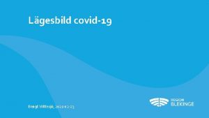 Lgesbild covid19 Bengt Wittesj 2021 02 23 Aktuellt