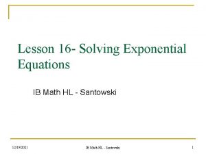 Lesson 16 Solving Exponential Equations IB Math HL