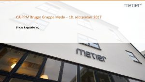 CA PPM Bruger Gruppe Mde 18 september 2017