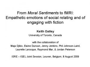 From Moral Sentiments to f MRI Empathetic emotions