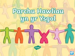 Parchu Hawliau yn yr Ysgol Mae gan bob