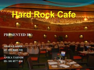 Hard Rock Cafe PRESENTED BY SHAFAT AMIN ID