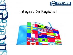 Integracin Regional Bloque Econmico Se puede definir como