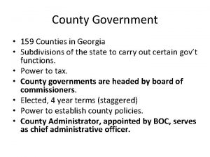County Government 159 Counties in Georgia Subdivisions of