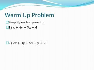 Warm Up Problem Simplify each expression 1 x