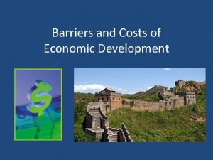 Barriers and Costs of Economic Development Millennium Development