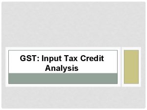 GST Input Tax Credit Analysis Presently cascading effect