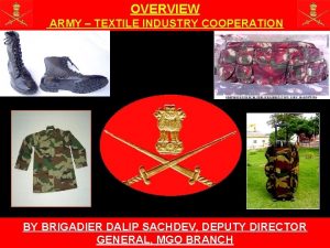 OVERVIEW ARMY TEXTILE INDUSTRY COOPERATION BY BRIGADIER DALIP