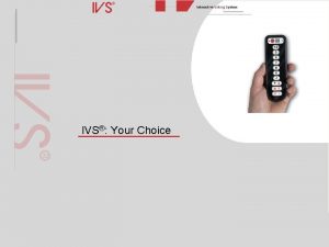IVS Your Choice What is IVS The Interactive