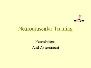 Neuromuscular Training Foundations And Assessment Foundations Objectives of