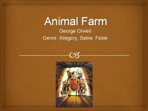 Animal Farm George Orwell Genre Allegory Satire Fable