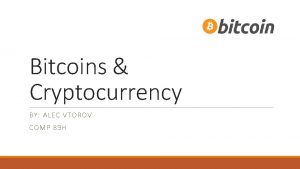 Bitcoins Cryptocurrency BY ALEC VTOROV COMP 89 H