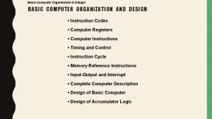 Basic Computer Organization Design BASIC COMPUTER ORGANIZATION AND
