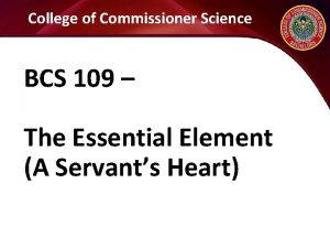 College of Commissioner Science BCS 109 The Essential