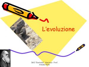 Levoluzione SMS Garibaldi Mentana Prof Amedeo Rollo Levoluzione Levoluzione SMS Garibaldi Mentana Prof Amedeo Rollo Levoluzione