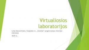 Virtualiosios laboratorijos Leila Mozraitien Klaipdos m Smelts progimnazijos