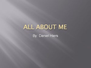 ALL ABOUT ME By Daniel Hiers My Birthday