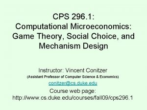 CPS 296 1 Computational Microeconomics Game Theory Social