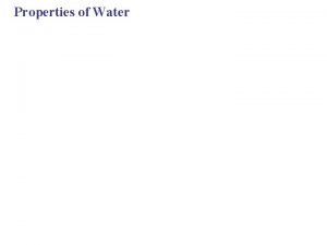 Properties of Water Overview The Molecule That Supports