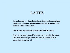 LATTE Latte alimentare il prodotto che si ottiene