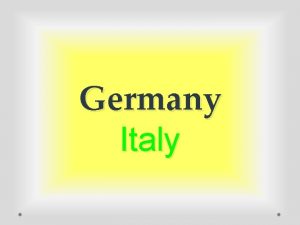 Germany Italy LOCATION Germany Central Europe bordering the