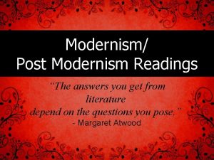 Modernism Post Modernism Readings The answers you get