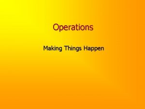 Operations Making Things Happen Object Review and Continue