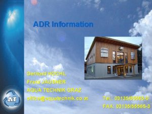 ADR Information Gerhard HOCHL Franz JAUSNER AQUA TECHNIK