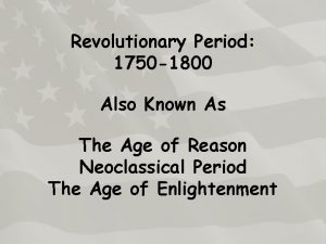 Revolutionary Period 1750 1800 Also Known As The