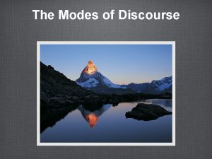 The Modes of Discourse Modes of Discourse written