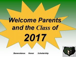 Welcome Parents and the Class of 2017 Benevolence