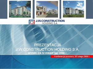 PREZENTACJA J W CONSTRUCTION HOLDING S A WYNIKI