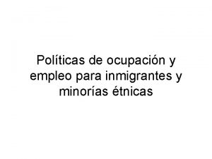 Polticas de ocupacin y empleo para inmigrantes y